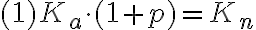  (1) K_a \cdot( 1+p) = K_n 