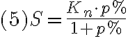  (5) S = \frac{K_n \cdot p% }{1+p%} 