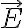  \vec{E} 