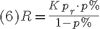  (6) R = \frac{Kp_r \cdot p%}{1-p%} 